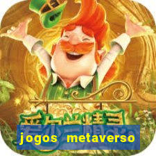 jogos metaverso para ganhar dinheiro